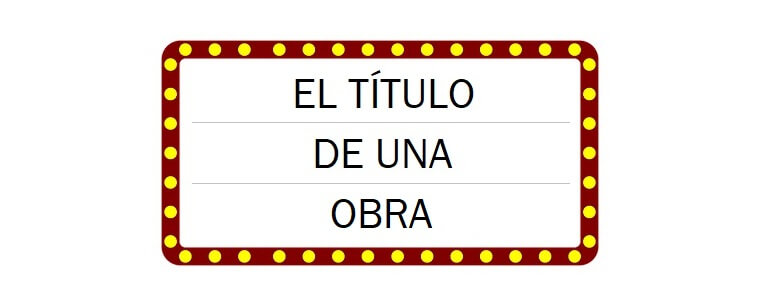 Dibujo de un marco típico de cine y teatro musical donde en mayúsculas pone: "El título de una obra"